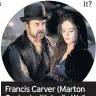  ??  ?? Francis Carver (Marton Csokas) with Lydia Wells