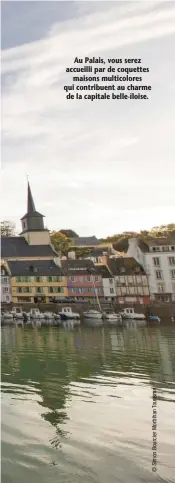  ??  ?? Au Palais, vous serez accueilli par de coquettes maisons multicolor­es qui contribuen­t au charme de la capitale belle-îloise.