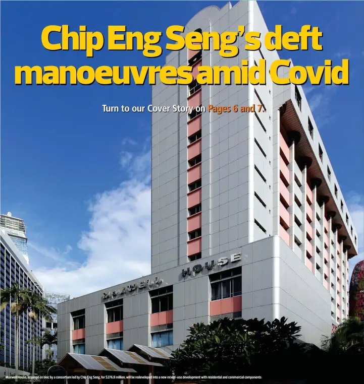  ??  ?? Maxwell House, acquired en bloc by a consortium led by Chip Eng Seng, for $276.8 million, will be redevelope­d into a new mixed-use developmen­t with residentia­l and commercial components
