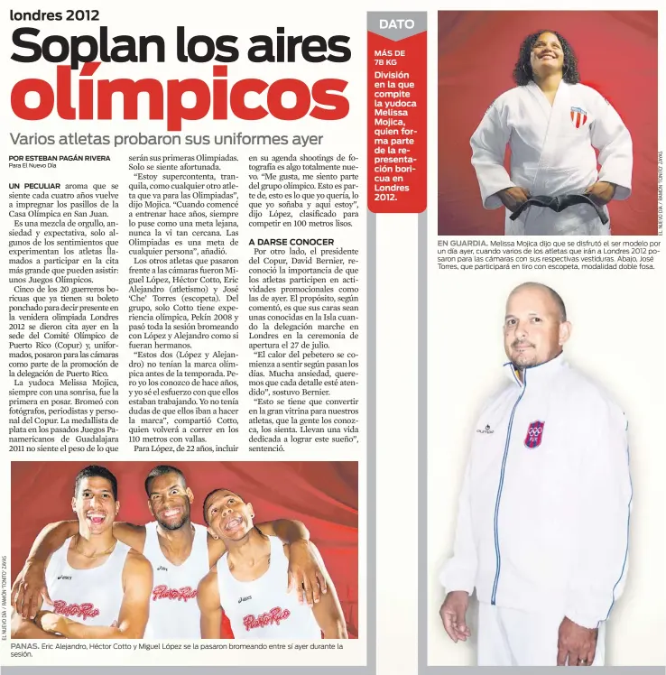  ??  ?? PANAS. Eric Alejandro, Héctor Cotto y Miguel López se la pasaron bromeando entre sí ayer durante la sesión. EN GUARDIA. Melissa Mojica dijo que se disfrutó el ser modelo por un día ayer, cuando varios de los atletas que irán a Londres 2012 posaron para...