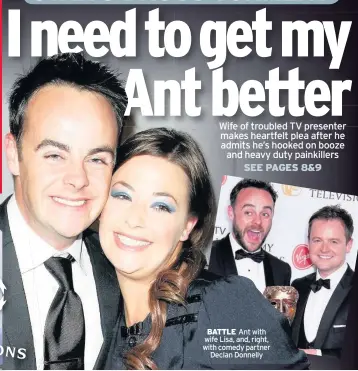  ??  ?? BATTLE Ant with wife Lisa, and, right, with comedy partner Declan Donnelly