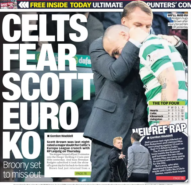  ??  ?? WE’LL MISS EU Rodgers hugs Brown after injury forced him off yesterday