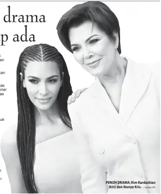  ?? — Gambar AFP ?? PENUH DRAMA: Kim Kardashian
(kiri) dan ibunya Kris.