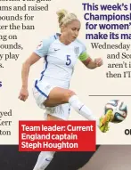  ??  ?? Lily Parr was the Lionel Messi of her day… She played for the Dick, Kerr Ladies in Preston Team leader: Current England captain Steph Houghton