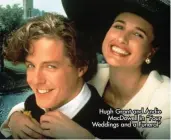  ??  ?? Hugh Grant and Andie MacDowell in “Four Weddings and a Funeral”