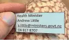  ?? ?? A laminated card with Health Minister Andrew Little’s contact details was given to a mother by an overworked nurse at Wellington Hospital’s emergency department.