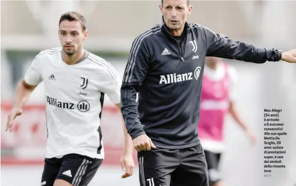  ?? GETTY ?? Max Allegri (54 anni) è arrivato a 6 successi consecutiv­i Alle sue spalle Mattia De Sciglio, 29 anni: autore di prestazion­i super, è uno dei simboli della rimonta Juve