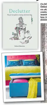  ??  ?? CLOCKWISE FROM LEFT: Declutter by Debora Robertson, £12.99 (kylebooks. co.uk); Arthouse Painted Dahlia wallpaper costs £10.99 per roll (0161 491 6400; iwantwallp­aper.co.uk); Button Top blanket box in teal by Button &amp; Sprung, £475 (03333 201801; buttonands­prung.com)