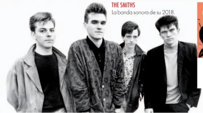  ??  ?? THE SMITHS La banda sonora de su 2018.