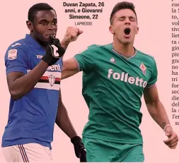  ?? LAPRESSE ?? Duvan Zapata, 26 anni, e Giovanni Simeone, 22