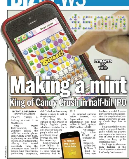  ??  ?? 93 million play Candy Crush daily. ESTIMATED IPO YIELD