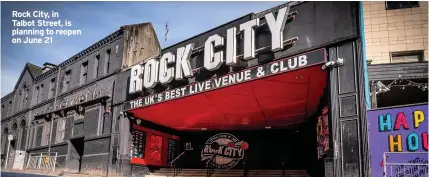  ??  ?? Rock City, in Talbot Street, is planning to reopen on June 21