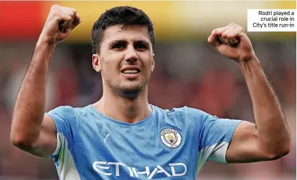  ?? ?? Rodri played a crucial role in City’s title run-in