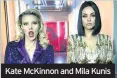  ??  ?? Kate McKinnon and Mila Kunis