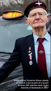  ?? ?? WWII veteran Frederick Glover stands in front of a taxi as part of a launch to drive 150 veterans back to the beaches of Normandy in 2017