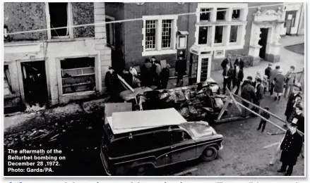  ?? ?? The aftermath of the Belturbet bombing on December 28 ,1972. Photo: Garda/pa.