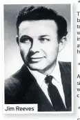  ??  ?? Jim Reeves