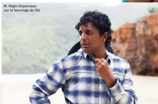  ??  ?? M. Night Shyamalan sur le tournage de Old