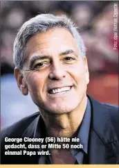  ??  ?? George Clooney (56) hätte nie gedacht, dass er Mitte 50 noch einmal Papa wird.