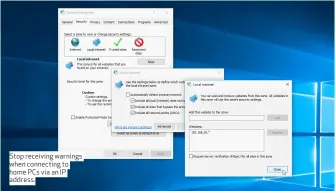  ??  ?? Stop receiving warnings when connecting to home PCs via an IP address.
