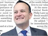  ??  ?? HOPE Taoiseach Leo Varadkar yesterday