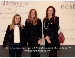  ??  ?? Una representa­ción del equipo de Chanel que asistió a la gala de los XIV Premios Perfumería del Año.