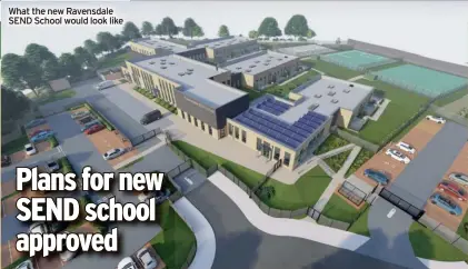  ?? ?? What the new Ravensdale SEND School would look like