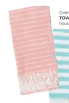  ??  ?? Oversize TURKISH TOWELS, $45 each, houseofjud­e.ca.