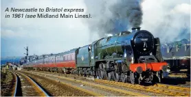  ??  ?? A Newcastle to Bristol express in 1961 (see Midland Main Lines).