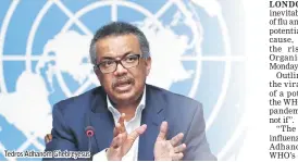  ??  ?? Tedros Adhanom Ghebreyesu­s