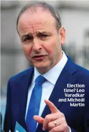  ??  ?? Election time? Leo Varadkar and Micheál Martin