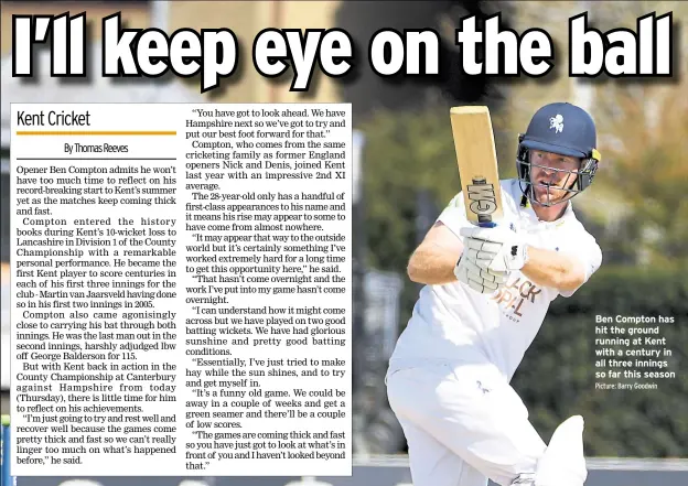  ?? Picture: Barry Goodwin ?? Ben Compton has hit the ground running at Kent with a century in all three innings so far this season