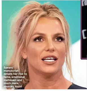  ?? ?? Spears’ manuscript details her rise to fame, emotional meltdown and much more, sources insist