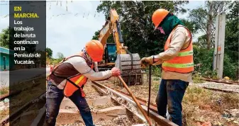  ??  ?? EN MARCHA. Los trabajos de la ruta continúan en la Penísula de Yucatán.