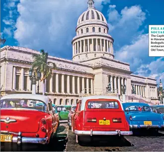  ??  ?? PILLARS OF SOCIALISMT­he Capitol Building in Havana, left; La Bodeguita del Medio restaurant in theOld Town, below