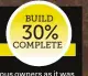  ??  ?? BUILD 30% COMPLETE