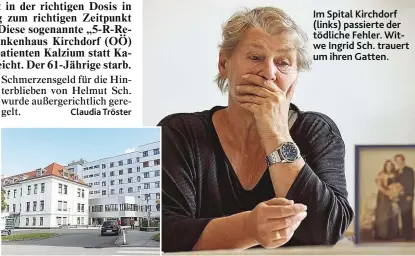  ??  ?? Im Spital Kirchdorf ( links) passierte der tödliche Fehler. Witwe Ingrid Sch. trauert um ihren Gatten.