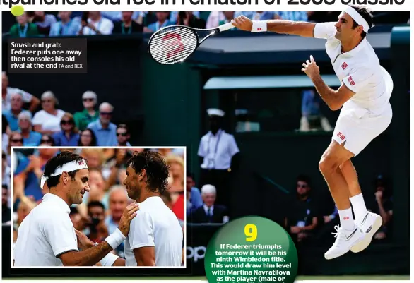  ?? PA and REX ?? Smash and grab: Federer puts one away then consoles his old rival at the end