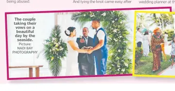  ?? Picture: NADI BAY PHOTOGRAPH­Y ?? The couple taking their vows on a beautiful day by the seaside.