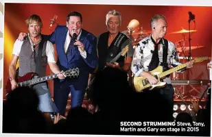  ?? ?? SECOND STRUMMING Steve, Tony, Martin and Gary on stage in 2015