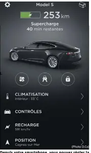  ?? (Photo D.Cx) ?? Depuis votre smartphone, vous pouvez régler la clim, gérer la charge et même...déplacer votre Tesla.