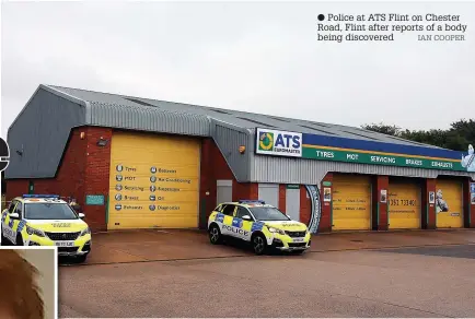  ?? IAN COOPER ?? ● Police at ATS Flint on Chester Road, Flint after reports of a body being discovered