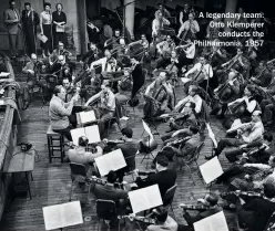  ??  ?? A legendary team: Otto Klemperer conducts the Philharmon­ia, 1957