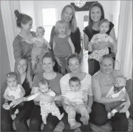  ??  ?? The mother-baby klatch. Standing, from left: Stef Goruk and Tom, Brooke Law and Poppy, Nicole Shea and Evelyn. Seated, from left: Alex Berman and Evie, Meaghan Eisenberg and Vanessa, Shauna Ritter and Mataya, Nicki Sword and Wyatt.