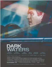  ?? (IMDb) ?? ‘DARK WATERS’ starring Mark Ruffalo.