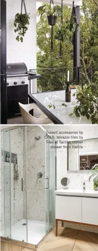  ??  ?? Duravit accessorie­s by CP&B; terrazzo tiles by Tiles at Tactile; corner shower from Italtile
