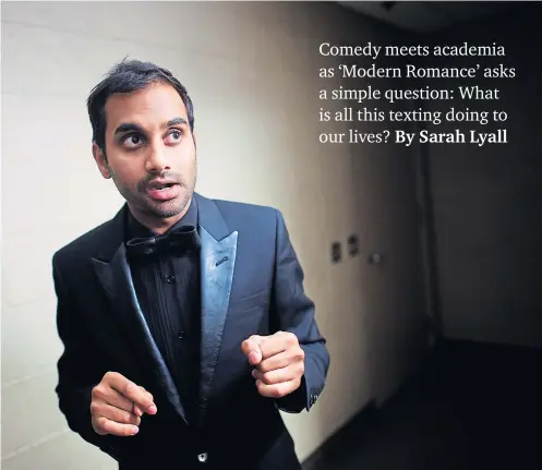  ??  ?? WAITING GAME: Stand-up comedian Aziz Ansari knows how it feels to stare at a screen wishing for a text message that never arrives.