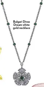  ??  ?? Bulgari Divas Dream white gold necklace