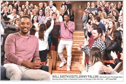  ??  ?? Will Smith visits ‘The Tonight Show Starring Jimmy Fallon’ at Rockefelle­r Center on Thursday in New York City. — AFP photo/NBC