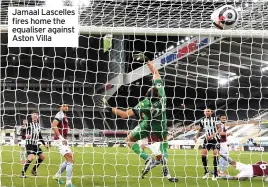  ??  ?? Jamaal Lascelles fires home the equaliser against Aston Villa